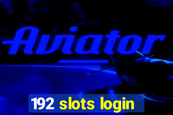 192 slots login